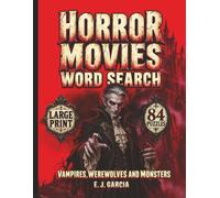 Horror Movies Word Search: 84 Large-Print Puzzles for Adults Featuring Vampires, Werewolves and Monsters