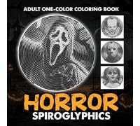 Horror Spiroglyphics One-color Coloring Book for Adults: 30 Spiral Puzzles Featuring Horror Characters for Teens and Adults to Relax and Have Fun