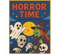 Horror Time: Dark humour horror themed colouring book for young teens. 30 images, with blank pages to prevent bleed through.