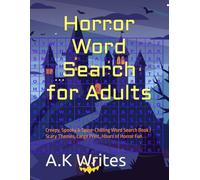 Horror Word Search for Adults: Over 100 Terrifying Puzzles for Fear-Lovers: Creepy, Spooky & Spine-Chilling Word Search Book | Scary Themes, Large Print, Hours of Horror Fun