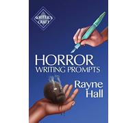 Horror Writing Prompts: 77 Powerful Ideas To Inspire Your Fiction