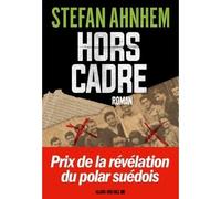 Hors cadre - Stefan Ahnhem - Albin Michel - broché - Roman