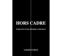HORS CADRE: Trajectoire d'une dissidence intérieure