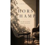 HORS CHAMP: CE QUI SE JOUE DANS L'ECOUTE