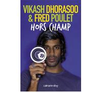 Hors champ - Vikash Dhorasoo - Calmann-Levy - broché - Biographie