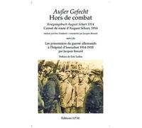 Hors De Combat - Carnet De Route D'august Scharr, 1914 Suivi De Les Prisonniers De Guerre Allemands À L'hôpital D'issoudun (1914-1918)