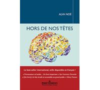 Hors de nos têtes: Pourquoi vous n'êtes pas votre cerveau, et autres leçons de la biologie de la conscience