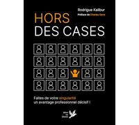 Hors des cases: Faites de votre singularité un avantage professionnel décisif