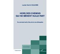 Lucien Samir Oulahbib – Hors des chemins qui ne mènent nulle part – Broché