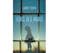 Hors des murs Laurie Cohen (Auteur)