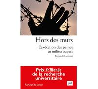 Hors des murs. L'exécution des peines en milieu ouvert - Xavier De Larminat - Puf - broché - Essai
