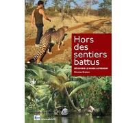 Hors des sentiers battus: Découvrir le monde autrement