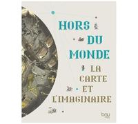 Hors Du Monde - La Carte Et L'imaginaire