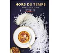 Hors du temps - 40 recettes de saison: les recettes du Puy du Fou