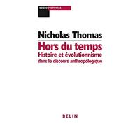 Hors du temps. Histoire et évolutionnisme dans le discours anthropologique