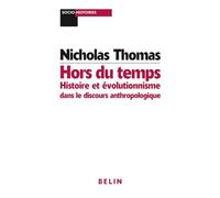 Hors du temps : Histoire et évolutionnisme dans le discours anthropologique - Nicolas Thomas - Belin - broché - Scolaire / Universitaire