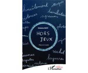 Hors jeux Pièce en 4 actes - Ghislaine Bizot - L'harmattan - broché - Théâtre