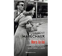 Hors la loi: Anarchistes, illégalistes, as de la gâchette... ils ont choisi la liberté