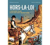 Hors la loi, l'histoire vraie d'un cow-boy transgenre Stéphane Tamaillon (Auteur), Priscilla Horviller (Illustration)