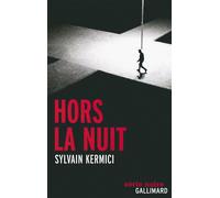 Hors la nuit - Sylvain Kermici - Gallimard - broché - Roman