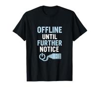 Hors ligne jusqu'à nouvel avis Humour du câble débranché T-Shirt