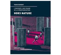 Hors nature L'enceinte, une figure de la sédentarisation - Frank Rambert - Metispresses - broché - Essai