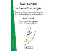 Hors parenté et parenté multiple Parcours anthropologique dans la parenté des Pupilles de l'État accueillis ou adoptés - René Giraud - Chronique Sociale - broché - Essai
