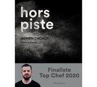 Hors piste Adrien Cachot (Auteur), Paul Pairet (Préface), François Chevalier (Edité par), Louis Boucharinc (Photographie)