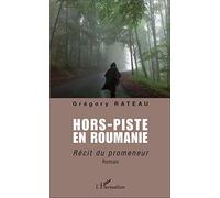 Hors-piste en Roumanie: Récit du promeneur
