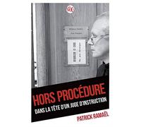 Hors Procédure - Dans La Tête D'un Juge D'instruction