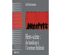 Hors scène - Du handicap à l'aventure théâtrale - Joël Kerouanton - Eres - broché - Etude