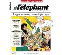 Hors-série Eléphant Gastronomie - la gastronomie, un Art à partager