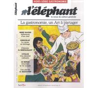 Hors-série Eléphant Gastronomie - la gastronomie, un Art à partager