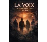 Hors-série : La voix Histoires Parallèles Origines