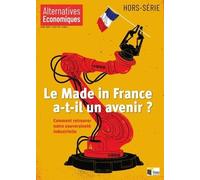 Hors-série - Le Made in France a-t-il un avenir ? - N° 125 Comment retrouver notre souveraineté indu