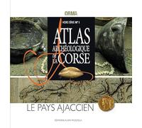 Hors Serie N 1 Atlas Archéologique de la Corse - le Pays Ajaccien