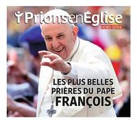 Hors-série Prions en Eglise "Les plus belles méditations et prières du pape François" - Collectif - Bayard Presse - broché - Revue
