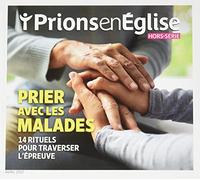 Hors-série Prions en Eglise Prier avec les malades