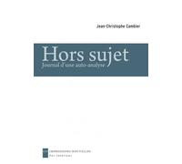 Hors sujet - journal d'une auto-analyse - Jean-Christophe Cambier - Impressions Nouvelles - broché - Essai