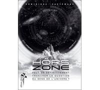 Hors zone, peut-on définitivement trancher la question du sens de l'univers? - Dominique Vastemans - Desiris Eds - broché - Essai