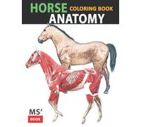 Horse Anatomy Coloring Book: Vascular, Skeletal, Muscular, Organs.
