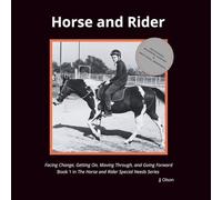 Horse and Rider: Facing Change, Getting On, Moving Through, and Going Forward