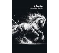 Horse. Art Meets Nature: Perfect for personal use, or for your whole office. Manage your thoughts and lift your mood by using this wonderful notebook. Get yours today!