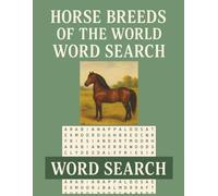 Horse Breeds of the World Word Search: Word Search Puzzles Featuring Global Horse Breeds, Pictures, and Fascinating Facts - Activity Book for Adults and Kids