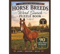 Horse Breeds Word Search Puzzle Book: 90 Large Print Puzzles for Adults Featuring Popular Horse Breeds, Breed Traits, Origins, and Educational Spotlights