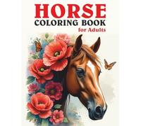 Horse Coloring Book for Adults: 50 Beautiful and Relaxing Horse Designs for Stress Relief and Calm/Calming and Inspirational Horse Illustrations for Meditation, Peace, and Joy