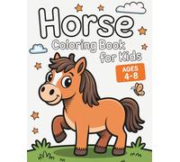 Horse Coloring Book for Kids Ages 4-8: Simple and Adorable Designs to Spark Young Minds