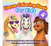 Horse Coloring Book for Kids: Cute Horses & Ponies with Funny Faces, Silly Hairstyles, and Creative Frames