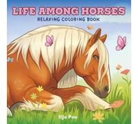 Horse Coloring Book: Life Among Horses, Relaxing Coloring Book for Adults with Stables, Barn Life, Foals and Wild Horses