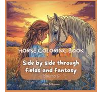 Horse coloring book Side by side through fields and fantasy Volume 2